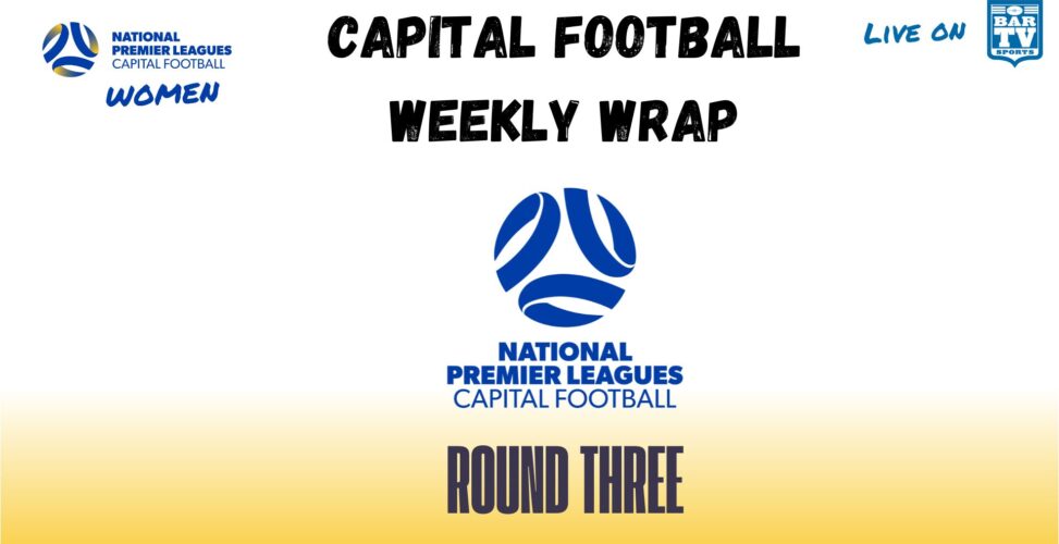 THE WEEKLY WRAP NPL WOMEN: ROUND 3